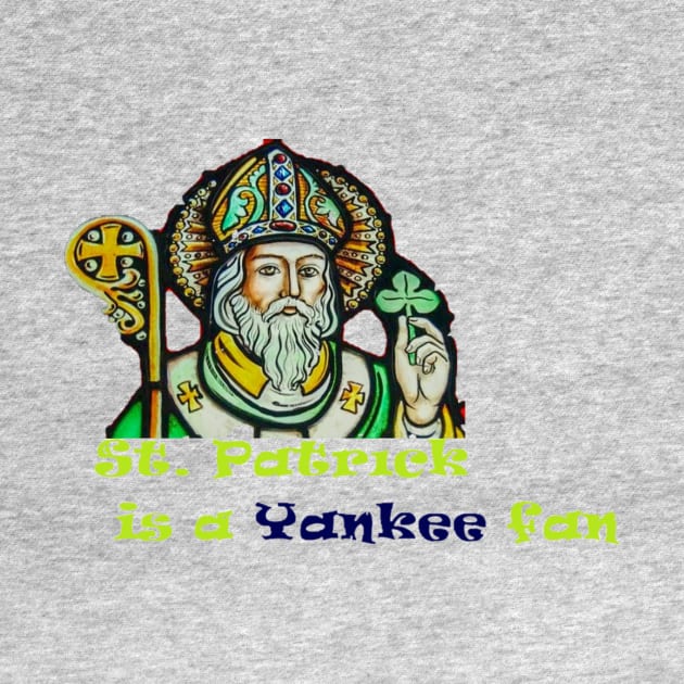 St. Patrick is a Yankee Fan Design by Bleeding Yankee Blue